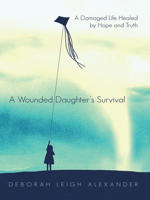 cover image of A Wounded Daughter's Survival